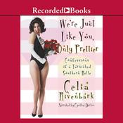 We're Just Like You, Only Prettier by  Celia Rivenbark audiobook