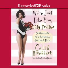We're Just Like You, Only Prettier by Celia Rivenbark audiobook