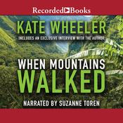 When Mountains Walked by  Kate Wheeler audiobook