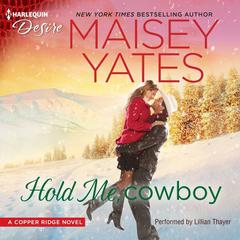 Hold Me, Cowboy by Maisey Yates audiobook