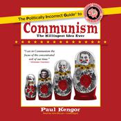 The Politically Incorrect Guide to Communism by  Paul Kengor PhD audiobook