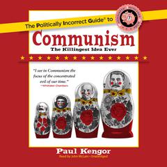 The Politically Incorrect Guide to Communism by Paul Kengor audiobook