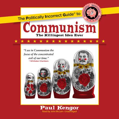 The Politically Incorrect Guide to Communism by Paul Kengor audiobook