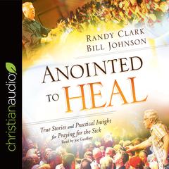 Anointed to Heal by Randy Clark audiobook