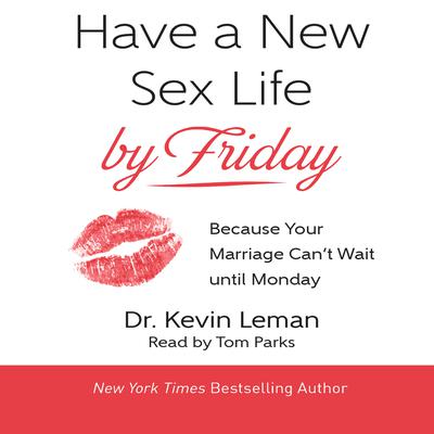 Have a New Sex Life by Friday by Kevin Leman audiobook
