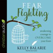 Fear Fighting by  Kelly Balarie audiobook