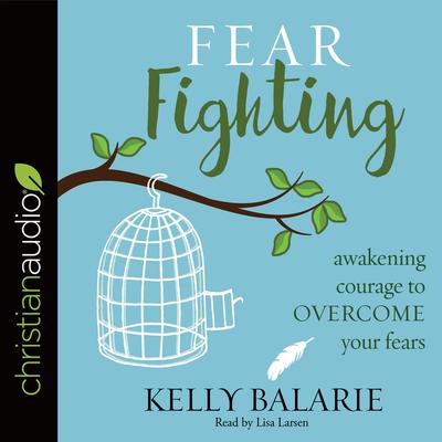 Fear Fighting by Kelly Balarie audiobook
