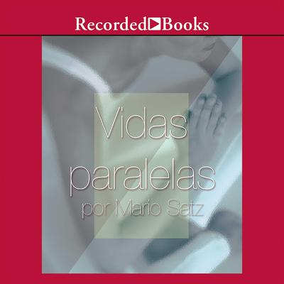 Vidas paralelas (Parallel Lives) by Mario Satz audiobook