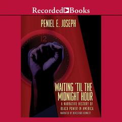 Waiting 'Til the Midnight Hour by Peniel E. Joseph audiobook