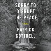 Sorry to Disrupt the Peace by  Patrick Cottrell audiobook