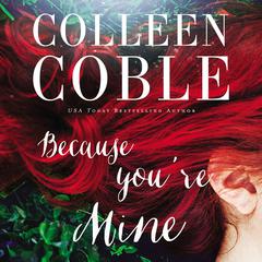 Because You're Mine by Colleen Coble audiobook