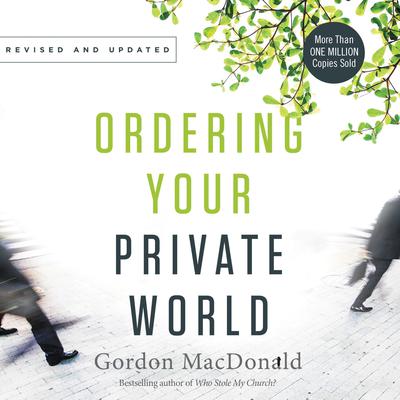 Ordering Your Private World by Gordon MacDonald audiobook