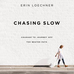 Chasing Slow by Erin Loechner audiobook