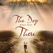 The Dog Who Was There by  Ron Marasco audiobook