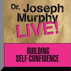 Building Self-Confidence by Joseph Murphy audiobook
