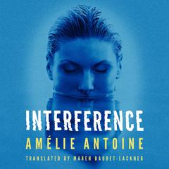 Interference by Amélie Antoine audiobook