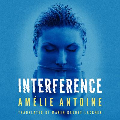 Interference by Amélie Antoine audiobook