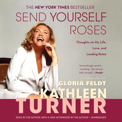 Send Yourself Roses by Kathleen Turner audiobook