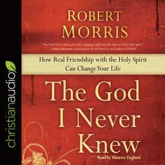 God I Never Knew by Robert Morris audiobook