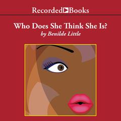 Who Does She Think She Is? by Benilde Little audiobook