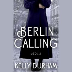 Berlin Calling by Kelly Durham audiobook