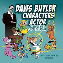 Daws Butler, Characters Actor by Ben Ohmart audiobook