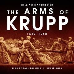 The Arms of Krupp by William Manchester audiobook