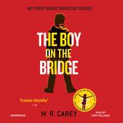The Boy on the Bridge: Booktrack Edition by  M. R. Carey audiobook