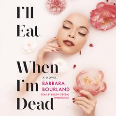 I'll Eat When I'm Dead by Barbara Bourland audiobook