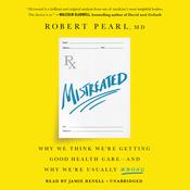 Mistreated by  Robert Pearl MD audiobook