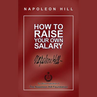 How to Raise Your Own Salary by Napoleon Hill audiobook