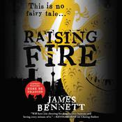 Raising Fire by  James Bennett audiobook