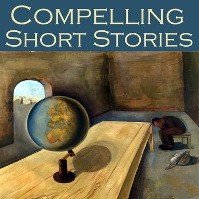 Compelling Short Stories by various authors audiobook
