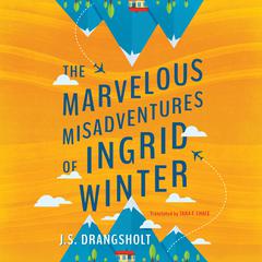 The Marvelous Misadventures of Ingrid Winter by J. S. Drangsholt audiobook