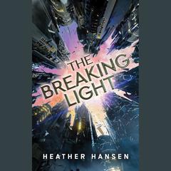 The Breaking Light by Heather Hansen audiobook