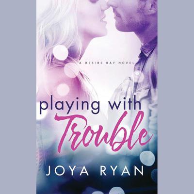 Playing With Trouble by Joya Ryan audiobook