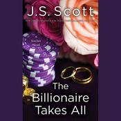 The Billionaire Takes All by  J. S. Scott audiobook