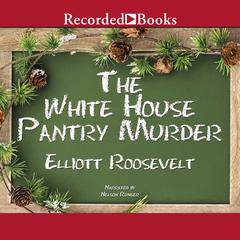 The White House Pantry Murder by Elliott Roosevelt audiobook