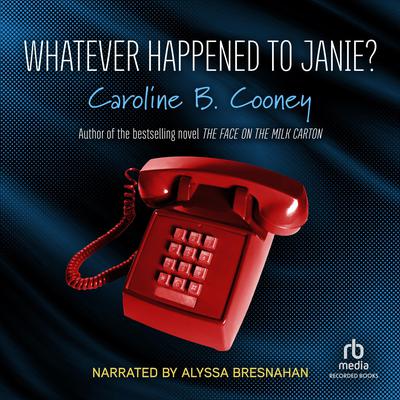 Whatever Happened to Janie? by Caroline B. Cooney audiobook