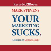 Your Marketing Sucks. by  Mark Stevens audiobook