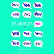 It's Not Me, It's You by  Stephanie Kate Strohm audiobook