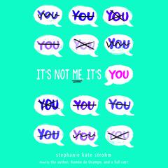 It's Not Me, It's You by Stephanie Kate Strohm audiobook