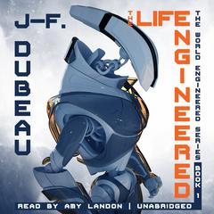 The Life Engineered by J-F. Dubeau audiobook
