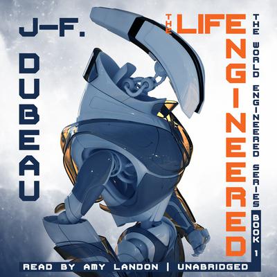 The Life Engineered by J-F. Dubeau audiobook