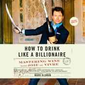 How to Drink like a Billionaire by  Mark Oldman audiobook