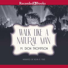 Walk Like A Natural Man by M. Dion Thompson audiobook