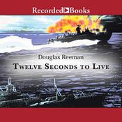Twelve Seconds To Live by  Douglas Reeman audiobook
