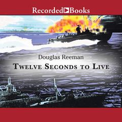 Twelve Seconds To Live by Douglas Reeman audiobook