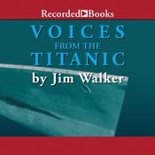 Voices From the Titanic by  Jim Walker audiobook