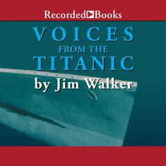 Voices From the Titanic by Jim Walker audiobook